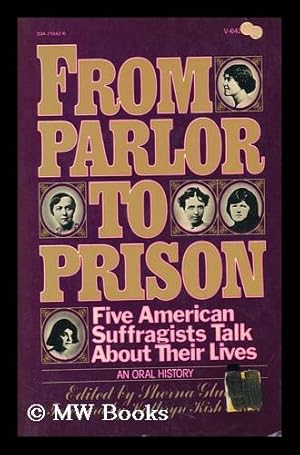 Seller image for From Parlor to Prison : Five American Suffragists Talk about Their Lives / Edited, with an Introd. , by Sherna Gluck ; Foreword by Kathryn Kish Sklar for sale by MW Books
