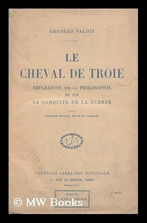 Seller image for Le Cheval De Troie; Reflexions Sur La Philosophie Et Sur La Conduite De La Guerre for sale by MW Books