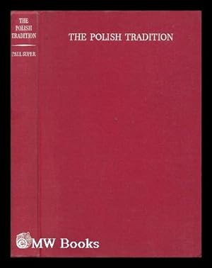 Seller image for The Polish Tradition; an Interpretation of a Nation, by Paul Super for sale by MW Books