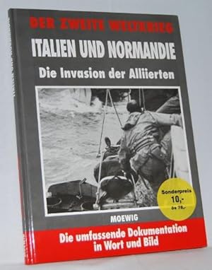 Italien und Normandie - Die Invasion der Alliierten. Reihe: Der Zweite Weltkrieg. Die umfassende ...