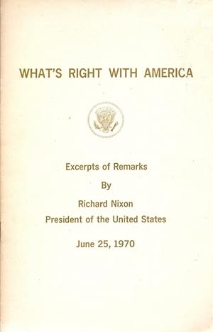 What's Right With America. Excepts of Remarks By Richard Nixon, President of the United States, J...