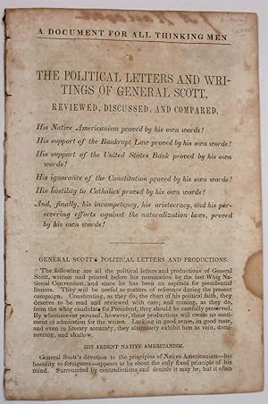 A DOCUMENT FOR ALL THINKING MEN! THE POLITICAL LETTERS AND WRITINGS OF GENERAL SCOTT, REVIEWED, D...