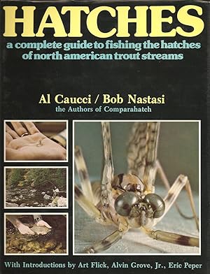 Seller image for HATCHES: A COMPLETE GUIDE TO FISHING THE HATCHES OF NORTH AMERICAN TROUT STREAMS. By Al Caucci & Bob Nastasi. for sale by Coch-y-Bonddu Books Ltd