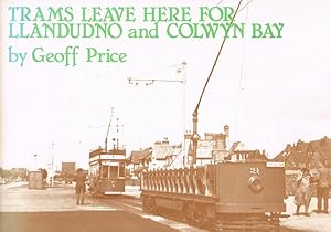 Imagen del vendedor de TRAMS LEAVE HERE FOR LLANDUDNO AND COLWYN BAY a la venta por Chaucer Bookshop ABA ILAB