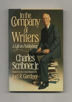 In The Company Of Writers: A Life In Publishing - 1st Edition/1st Printing
