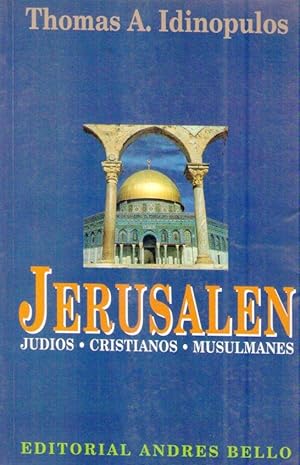 JERUSALEN. Historia de la más santa de las ciudades, vista a través de las luchas de judíos, cris...