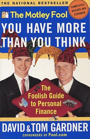 Seller image for The Motley Fool You Have More Than You Think: The Foolish Guide to Personal Finance for sale by Kenneth A. Himber