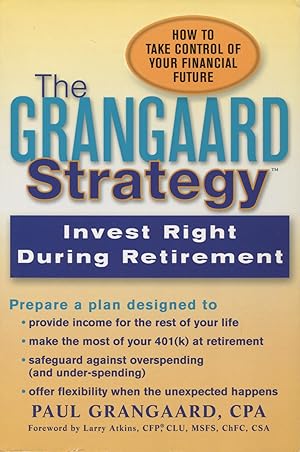 Seller image for The Grangaard Strategy: Invest Right During Retirement for sale by Kenneth A. Himber