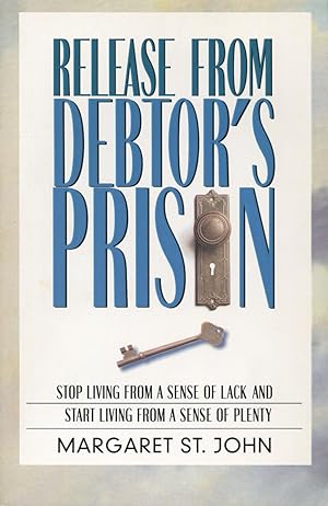 Seller image for Release from Debtor's Prison: Achieving Financial Freedom-A Proven Formula for Changing the Attitudes and Habits That Keep You in Debt for sale by Kenneth A. Himber