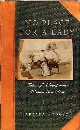 Seller image for No Place for a Lady. Tales of Adventurous Women Travelers. for sale by Quinn & Davis Booksellers