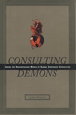 Image du vendeur pour Consulting Demons: Inside the Unscrupulous World of Global Corporate Consulting mis en vente par Kenneth A. Himber