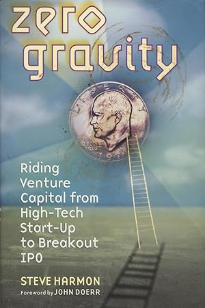 Image du vendeur pour Zero Gravity: Riding Venture Capital from High-Tech Start-Up to Breakout Ipo mis en vente par Kenneth A. Himber