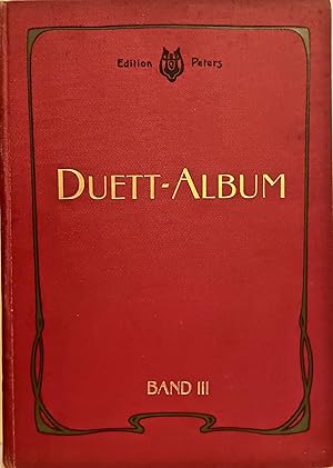 Seller image for Duett-album Sammlung, Beruhmter Duette fur Zwei Singflimmen mit Pianofortebegleitung, Neue Ausgabe revidiert von Alfred Dorffel (Duett-Album III: Duette fur Sopran und Bariton (Bass).) [Edition Peters, no 7645]. for sale by BOOKHOME SYDNEY