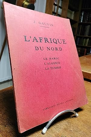 L'Afrique du Nord. L'Algérie, la Tunisie, le Maroc.