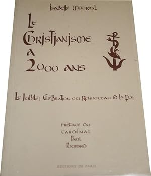 Bild des Verkufers fr Le christianisme  2000 ans. Le jubil : clbration ou renouveau de la foi. Prface du cardinal Paul Poupard. zum Verkauf von JOIE DE LIRE