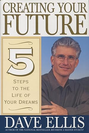 Seller image for Creating Your Future: Five Steps to the Life of Your Dreams for sale by Kenneth A. Himber