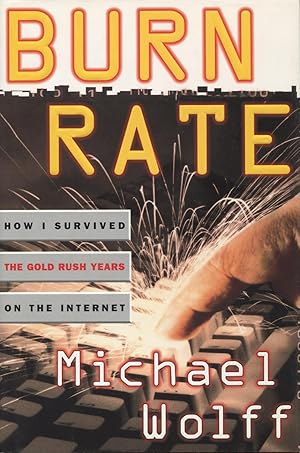 Seller image for Burn Rate: How I Survived the Gold Rush Years on the Internet for sale by Kenneth A. Himber