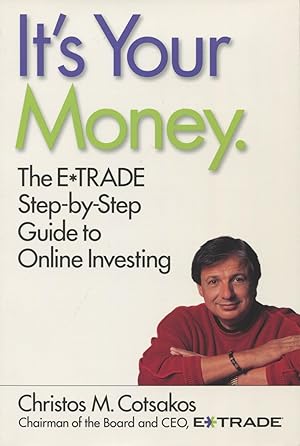 Seller image for It's Your Money: The E-Trade Step-By-Step Guide to Online Investing for sale by Kenneth A. Himber