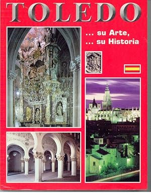 TOLEDO. SU ARTE . SU HISTORIA