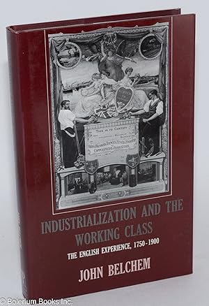 Image du vendeur pour Industrialization and the Working Class: The English Experience, 1750-1900 mis en vente par Bolerium Books Inc.