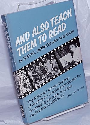 Image du vendeur pour And also teach them to read: The national literacy crusade of Nicaragua - unanimously chosen for first prize by the panel of judges designated by UNESCO mis en vente par Bolerium Books Inc.