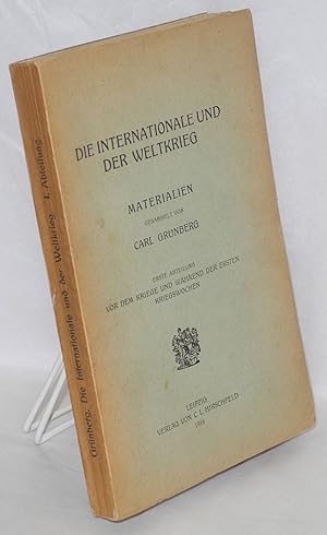 Die Internationale und der Weltkrieg. Erste Abteilung, Vor dem Krieg und während der ersten Krieg...