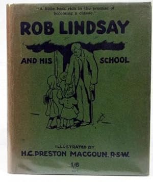 Bild des Verkufers fr Rob Lindsay and his School, by one of his old pupils. A Reminiscence of seventy-five years ago. Illustrated by H.C. Preston MacGoun zum Verkauf von Bow Windows Bookshop (ABA, ILAB)