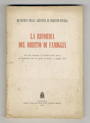 riforma (la) del diritto di famiglia. Atti del Convegno di Venezia. 30 aprile - 1 maggio 1967.