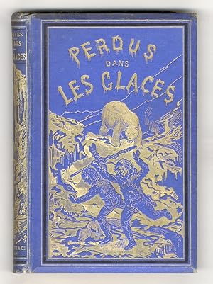 Perdus dans les glaces. Ouvrage traduit de l'anglais avec l'autorisation de l'auteur par Léon Ren...