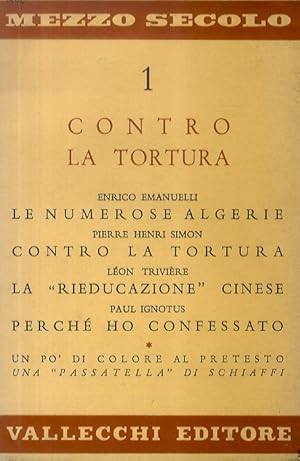 CONTRO LA TORTURA. E. Emanuelli - Le numerose Algerie. P.H. Simon - Contro la tortuta. A. Manzoni...