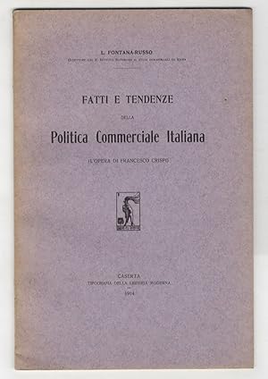 Fatti e tendenze della politica commerciale italiana. (L'opera di Francesco Crispi).