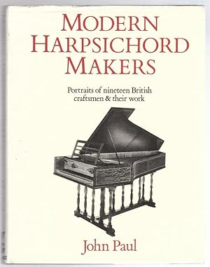 Bild des Verkufers fr Modern Harpsichord Makers : Portraits of Nineteen British Craftsmen and Their Work zum Verkauf von Besleys Books  PBFA