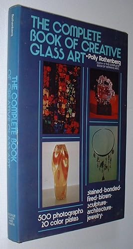 Seller image for The Complete Book of Creative Glass Art for sale by Pauline Harries Books