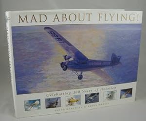 Seller image for Mad about Flying! Celebrating 100 Years of Aviation for sale by Horsham Rare Books