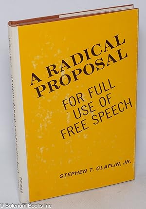 A radical proposal for full use of free speech