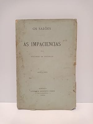 Os Salôes: AS IMPACIENCIAS. (Quarta serie)