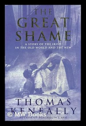 Imagen del vendedor de The Great Shame. a Story of the Irish in the Old World and the New a la venta por MW Books Ltd.