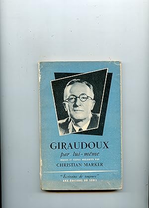 GIRAUDOUX PAR LUI MÊME. Images et textes présentés par Christian Marker.