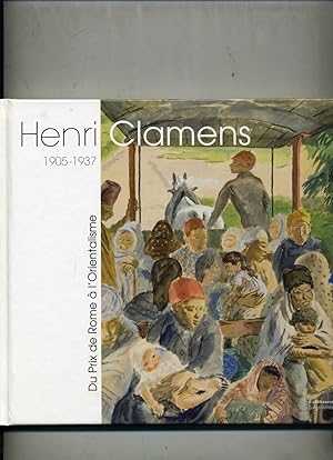 Seller image for HENRI CLAMENS 1905-1937. DU PRIX DE ROME A L'ORIENTALISME. for sale by Librairie CLERC