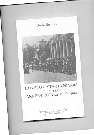 LES PROTESTANTS NIMOIS DURANT LES ANNEES NOIRES 1940-1944.