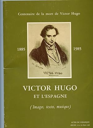 VICTOR HUGO ET L'ESPAGNE. (Images, textes, musique).
