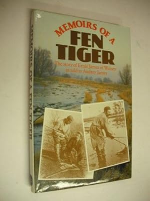 Memoirs of a Fen Tiger: The Story of Ernie James of Welney