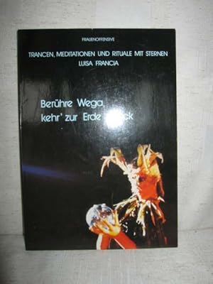 Seller image for Berhre Wega, kehr zur Erde zurck (Trancen, Meditationen und Rituale mit Sternen) for sale by Antiquariat Zinnober