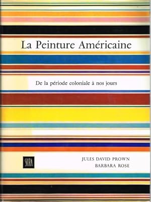 Seller image for La Peinture Amricaine ; De la priode coloniale  nos jours. for sale by Antiquariat Bernhardt