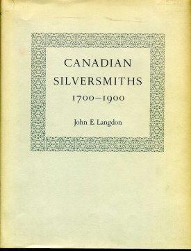 Canadian Silversmiths 1700-1900.