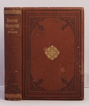 Imagen del vendedor de Dundee Celebrities of the Nineteenth Century being a series of biographies of distinguished or noted persons etc. a la venta por Leakey's Bookshop Ltd.