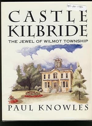 Imagen del vendedor de Castle Kilbride : The Jewel of Wilmot Township a la venta por Alphabet Bookshop (ABAC/ILAB)