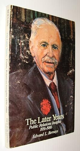 Image du vendeur pour The Later Years : Public Relations Insights, 1956-1986 - Edward L. Bernays mis en vente par RareNonFiction, IOBA