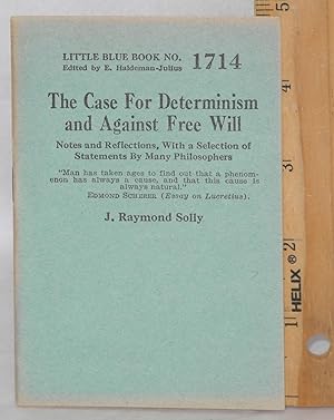 Seller image for The case for determinism and against free will notes and reflections, with a selection of statements by many philosophers for sale by Bolerium Books Inc.