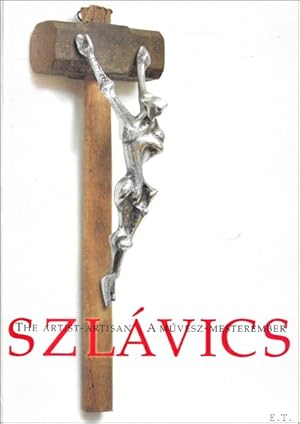 Image du vendeur pour Laszlo Szlavics, the artist - artisan 1927-1991 mis en vente par BOOKSELLER  -  ERIK TONEN  BOOKS